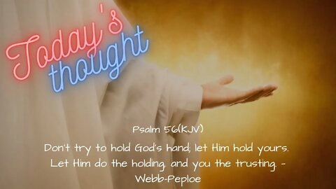 Today's Thought - Psalm 56 "Don't try to hold God's Hand" with Scripture and Prayer