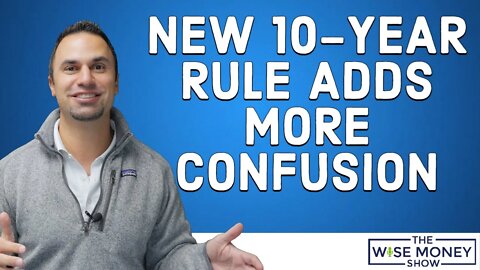 The New 10-Year Rule Adds More Confusion