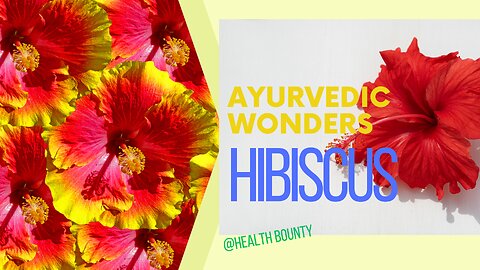 Hibiscus: "Ayurvedic Wonders of Hibiscus"