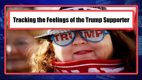 Tracking the Feelings of the Trump Supporter