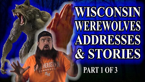 Werewolves and Dogmen of Wisconsin 1 of 3 - Locations and Stories