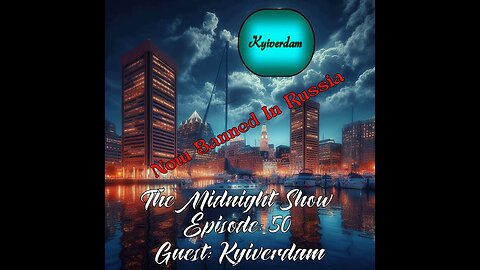 The Midnight Show Episode 50 (Guest: Kyiverdam)
