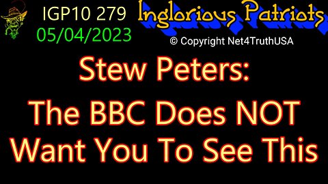 IGP10 279 - Stew Peters - BBC Doesn't Want You To See This