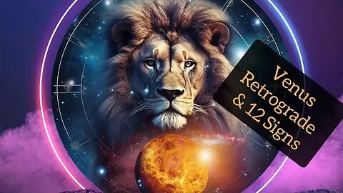 Venus Retrograde & 12 Signs #astrology