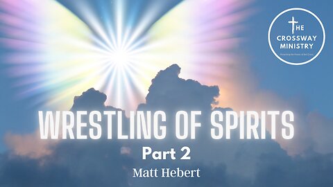 Wrestling of Spirits: Part 2