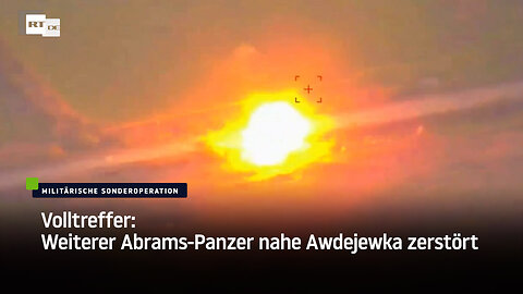 Volltreffer: Weiterer Abrams-Panzer nahe Awdejewka zerstört