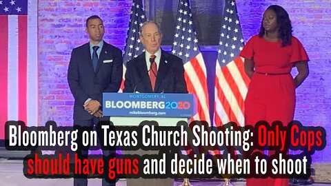 Bloomberg on Texas Church Shooting: Only Cops should have guns and decide when to shoot