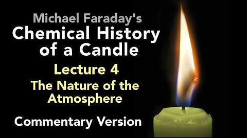 Commentary Lecture Four: The Chemical History of a Candle - The Nature of the Atmosphere