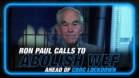 VIDEO: Ron Paul Calls to Abolish WEF Ahead of Global ID Cashless