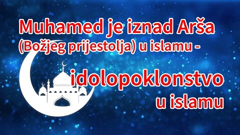 Muhamed je iznad Arša (Božjeg prijestolja) u islamu - idolopoklonstvo u islamu | Pax Vobiscum