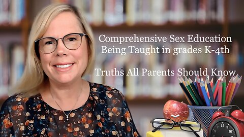 Comprehensive Sex Education Being Taught In Grades K-4th (Part 2)