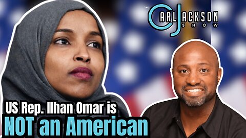 US Rep. Ilhan Omar is NOT an American