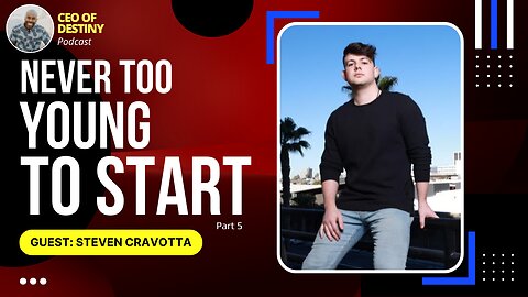Never Too Young To Start I Steven Cravotta I Part 5