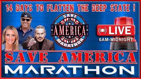 🚨14 DAYS TO FLATTEN THE DEEP STATE!🚨 SAVE AMERICA MARATHON! LIVE 6AM-MIDNIGHT EST