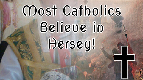 Most Catholics Believe in Hersey! Disagree? Let me Explain Why! |✝