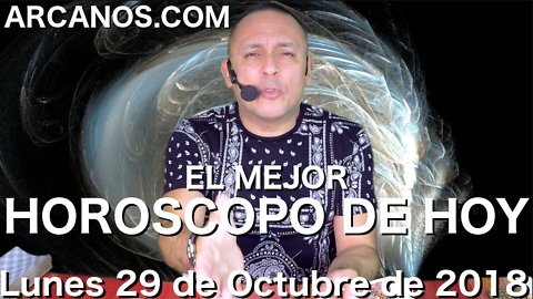 EL MEJOR HOROSCOPO DE HOY ARCANOS Lunes 29 de Octubre de 2018