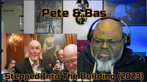 Bite Bigger Than The Bark ! Pete & Bas - Stepped Into The Building (2023) 1st Time Reaction