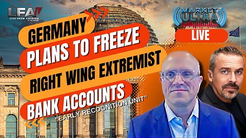 GERMANY PLANS TO FREEZE RIGHT WING EXTREMIST BANK ACCOUNTS | MARKET ULTRA 2.19.24 7am EST