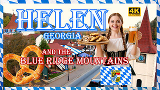 Helen GA & Blue Ridge Mountains - A Bavarian Appalachian Getaway