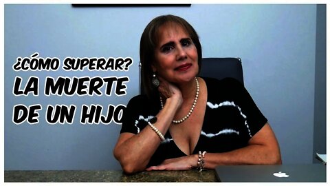 ¿Cómo superar la muerte de un hijo? (Versión en Español)