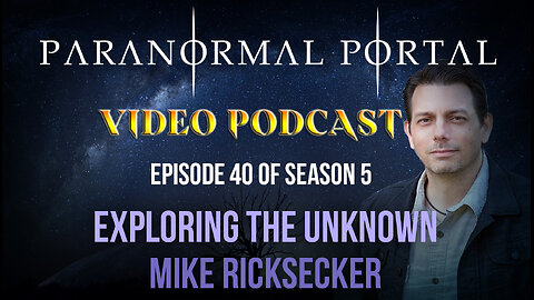 EXPLORING THE UNKNOWN - MikeRicksecker VideoPodcast