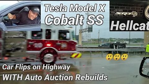 Hellcat, Tesla Model X, Ram 2500, Cobalt SS with Auto Auction Rebuilds, Flipped Cars in Road