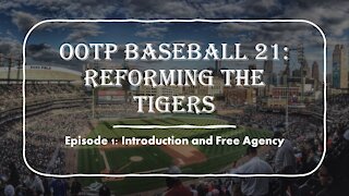 OOTP Baseball 21: Reforming the Tigers EP. 1, Introduction and Free Agency Playthrough