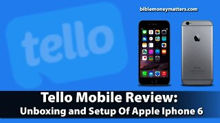 Tello Mobile Review and Unboxing and Setup Of Apple Iphone 6
