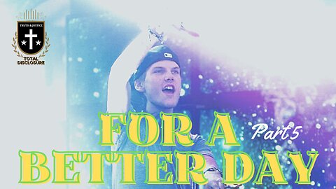 For A Better Day 5: The Murder Of Avicii