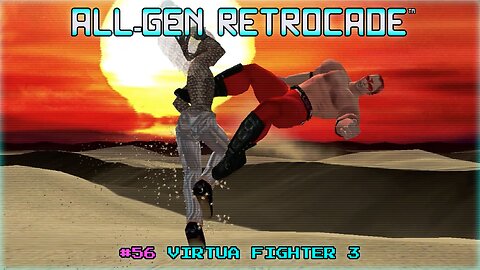 All-Gen Retrocade Ep.56: VIRTUA FIGHTER 3