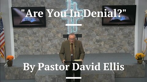 "Are You In Denial?" By Pastor David Ellis