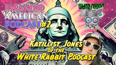 Paranoid American Podcast 002: Katillist Jones of White Rabbit Podcast