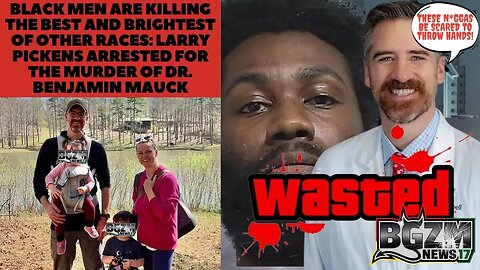 Black Men are Killing The Best & Brightest: Larry Pickens arrested for Murder of Dr. Benjamin Mauck