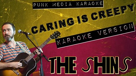 The Shins - Caring is Creepy (Karaoke Version) Instrumental - PMK