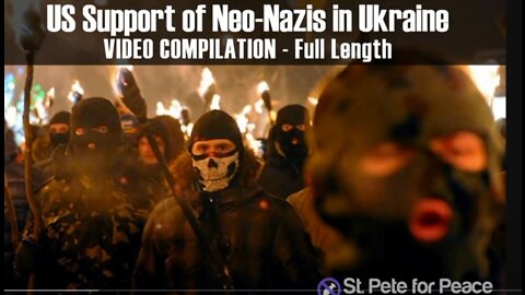 US Support of Violent Neo-Nazis in Ukraine: Video Compilation