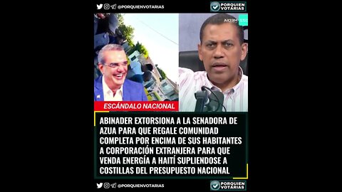 ABINADER EXTORSIONA A LA SENADORA DE AZUA PARA QUE REGALE COMUNIDAD POR ENCIMA DE SUS HABITANTES