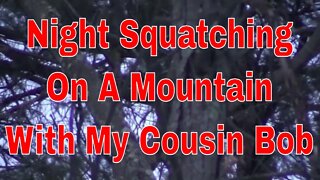 Night Squatching On A Mountain