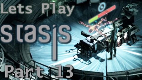 Seriously Messed Up Stuff Happening Here - Let's Play STASIS Part 13 | Blind Playthrough | Gameplay