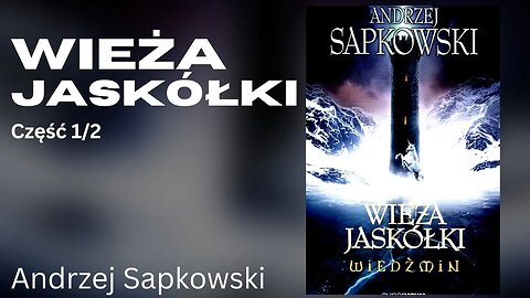 Wieża Jaskółki, Część 1/2, Cykl: Wiedźmin Geralt z Rivii (tom 6) - Andrzej Sapkowski