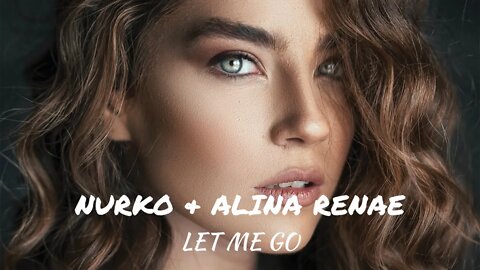 Nurko - Let Me Go ft. Alina Renae