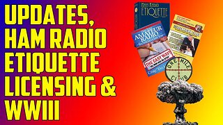 Updates, Ham Radio Etiquette, Study Tips and WWIII