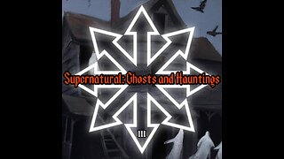 The Supernatural: Ghosts and Hauntings
