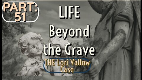 Life Beyond the Grave Part 51
