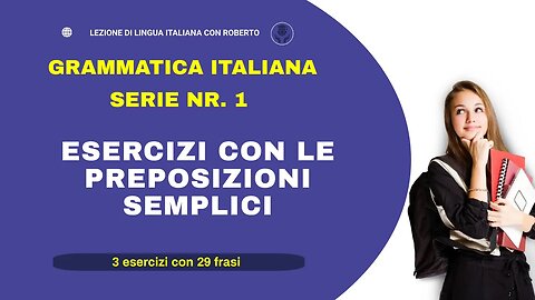 Serie 1. Esercizi divertenti, con le preposizioni semplici, per migliorare il tuo italiano.