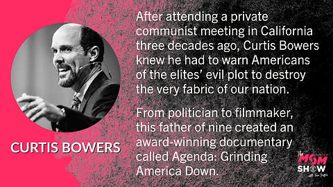 Ep. 10 - Agenda Filmmaker Curtis Bowers Exposes the Communist Scheme to Take Over America