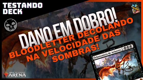 Dano em Dobro Equipe Bloodletter! | Testando Deck Mono Black MTG Arena