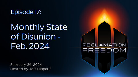 Reclamation Freedom #17: Monthly State of Disunion - Feb. 2024