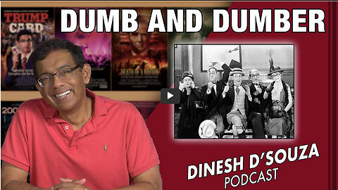 DUMB AND DUMBER Dinesh D’Souza Podcast Ep590