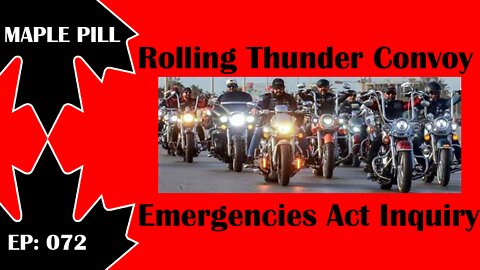 Maple Pill Ep 072 - Emergencies Act Inquiry & Rolling Thunder Convoy