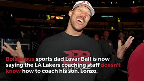 Lavar Ball Blasts 'Soft' Lakers, Claims Only He Can Coach Lonzo